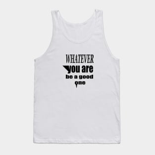 What are You are Be a Good One Tank Top